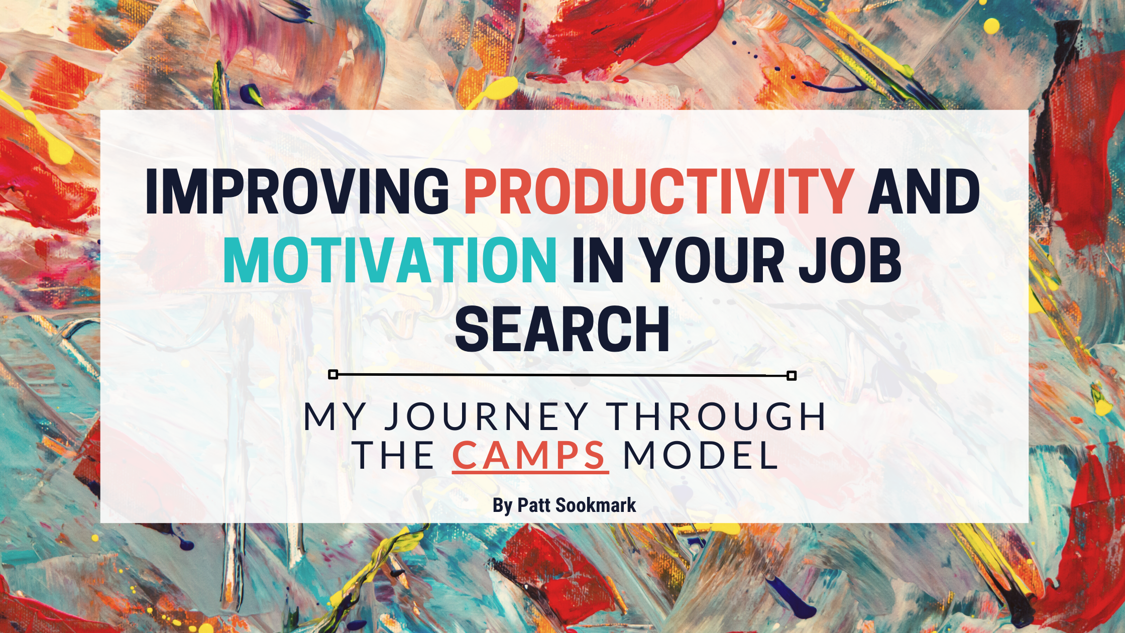 🔍 Improving Productivity and Motivation in Your Job Search: My Journey Through the CAMPS Model 🔑