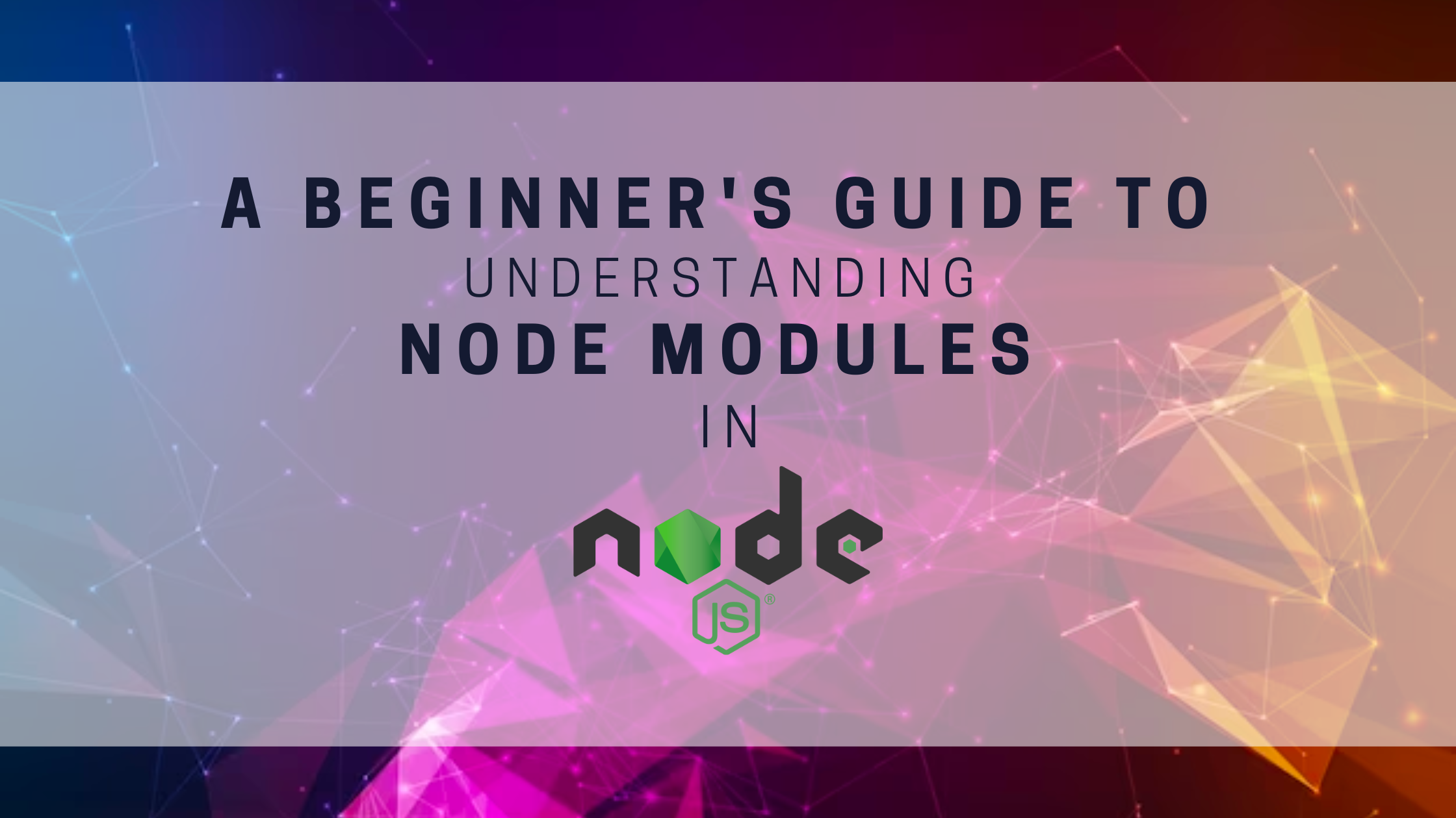 A Beginner's Guide to Understanding Node Modules in Node.js